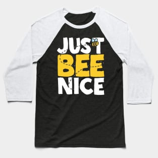 Just Bee Nice Baseball T-Shirt